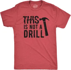 Mens This is Not A Drill T Shirt Tools Hammer Shirt for Dad Funny Father's Day Idea Tee